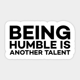 Being humble is another talent text art Sticker